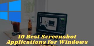 10 Best Screenshot Applications for Windows 10 PC