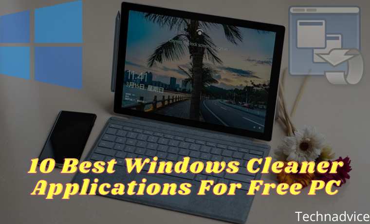 10 Best Windows Cleaner Applications For Free PC