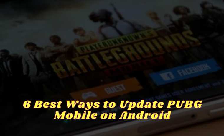 6 Best Ways to Update PUBG Mobile on Android 6 Best Ways to Update PUBG Mobile on Android