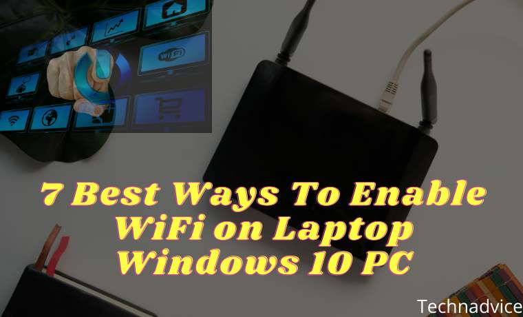 7 Best Ways To Enable WiFi on Laptop Windows 10 PC 7 Best Ways To Enable WiFi on Laptop Windows 10 PC