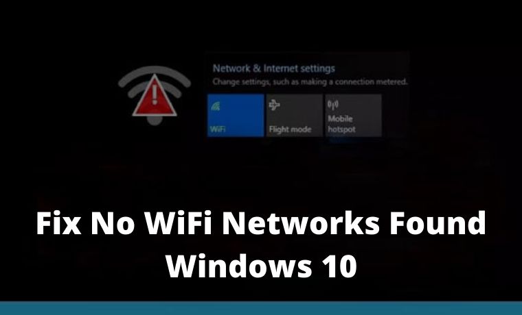 9 Ways to Fix No WiFi Networks Found Windows 10 9 Ways to Fix No WiFi Networks Found Windows 10