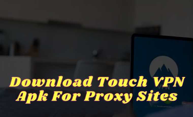 Download Touch VPN Apk For Proxy Sites 100% Free Download Touch VPN Apk For Proxy Sites 100% Free