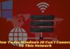 10 Ways To Fix Windows 10 Can’t Connect To This Network 2025 How To Fix Windows 10 Can't Connect To This Network