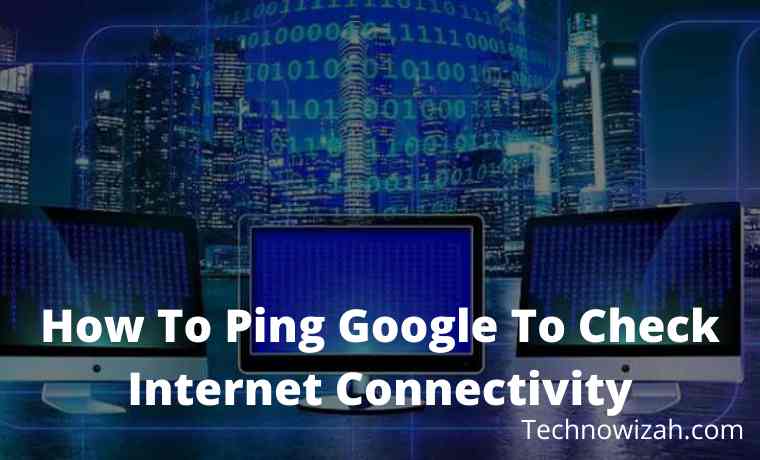 How To Ping Google To Check Internet Connectivity How To Ping Google To Check Internet Connectivity
