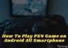How To Play PS4 Game on Android All Smartphone 2025 How To Play PS4 Game on Android All Smartphone