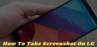 How To Take Screenshot On LG G6 Smartphone
