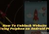 How To Unblock Website Using Psiphon on Android PC