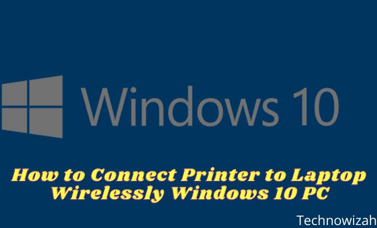 How to Connect Printer to Laptop Wirelessly Windows 10 PC How to Connect Printer to Laptop Wirelessly Windows 10 PC