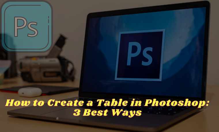 How to Create a Table in Photoshop 3 Best Ways How to Create a Table in Photoshop 3 Best Ways