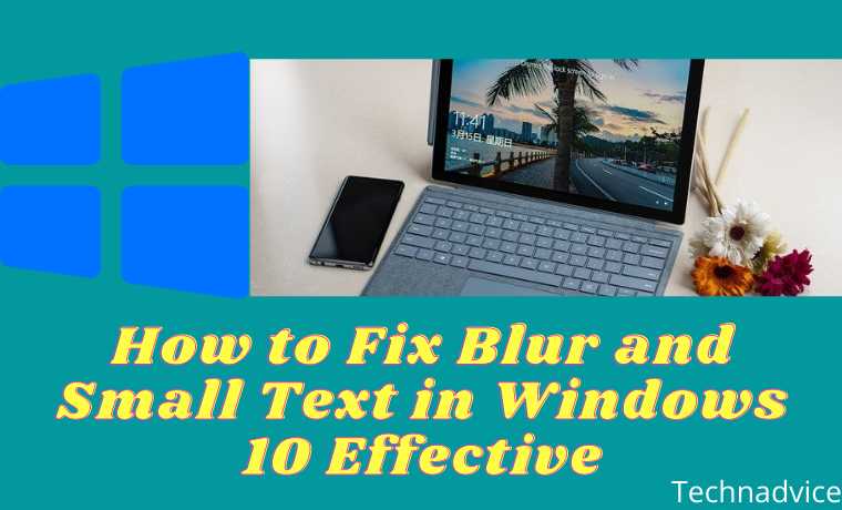 How to Fix Blur and Small Text in Windows 10