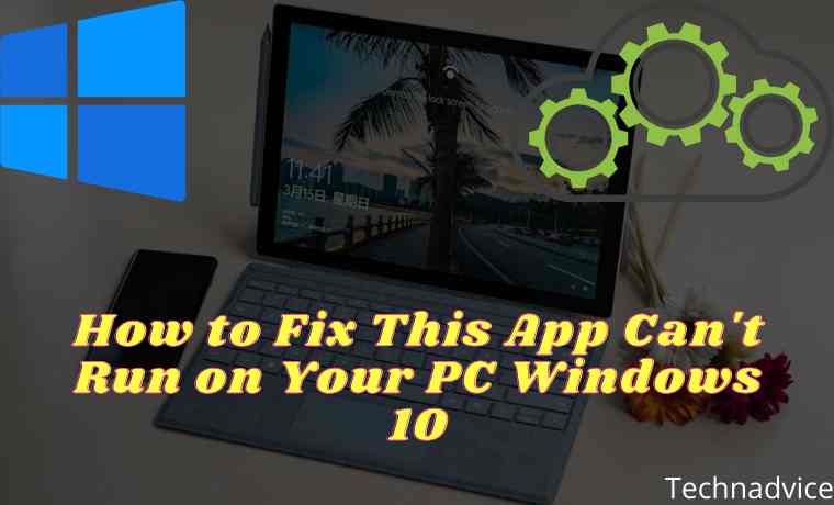 How to Fix This App Can't Run on Your PC Windows 10 How to Fix This App Can't Run on Your PC Windows 10