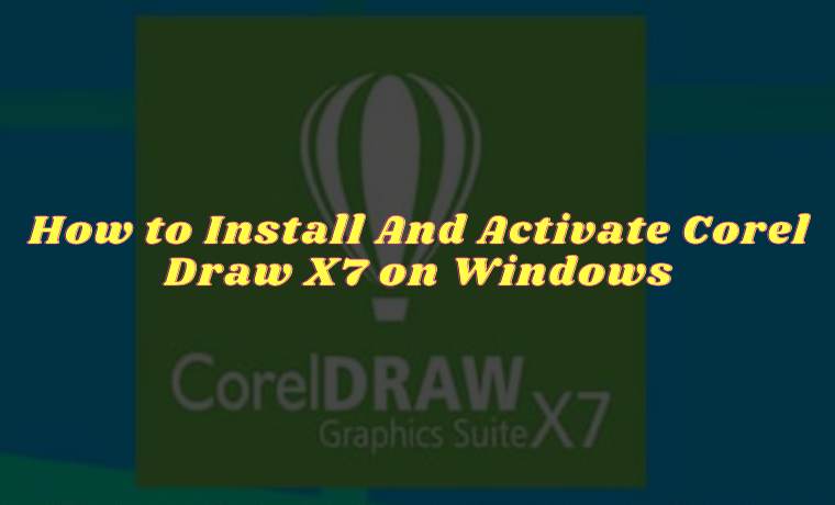 How to Install And Activate Corel Draw X7 on Windows