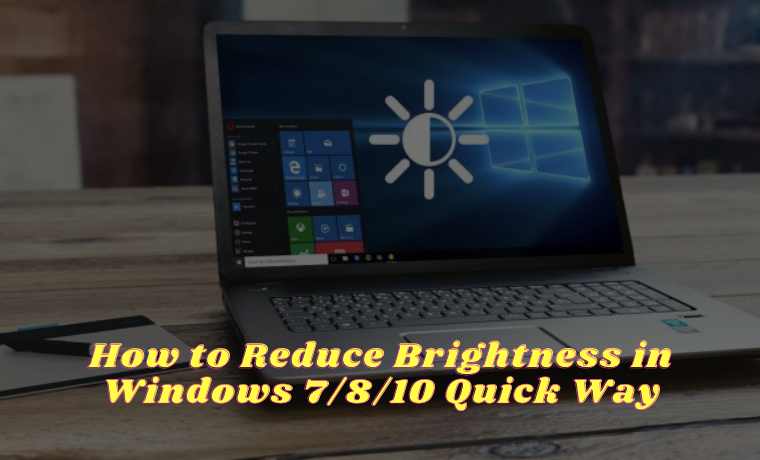 How to Reduce Brightness in Windows 7810 Quick Way How to Reduce Brightness in Windows 7810 Quick Way