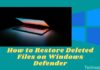 How to Restore Deleted Files on Windows Defender