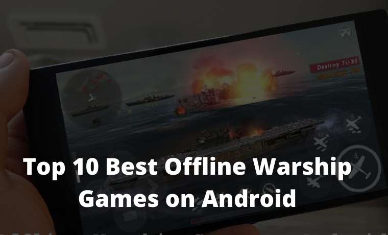 Top 10 Best Offline Warship Games on Android Top 10 Best Offline Warship Games on Android 2021