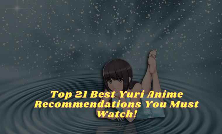 Top 21 Best Yuri Anime Recommendations You Must Watch! Top 21 Best Yuri Anime Recommendations You Must Watch!