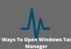 7 Ways To Open Windows Task Manager on Windows10 PC 2025 7 Ways To Open Windows Task Manager