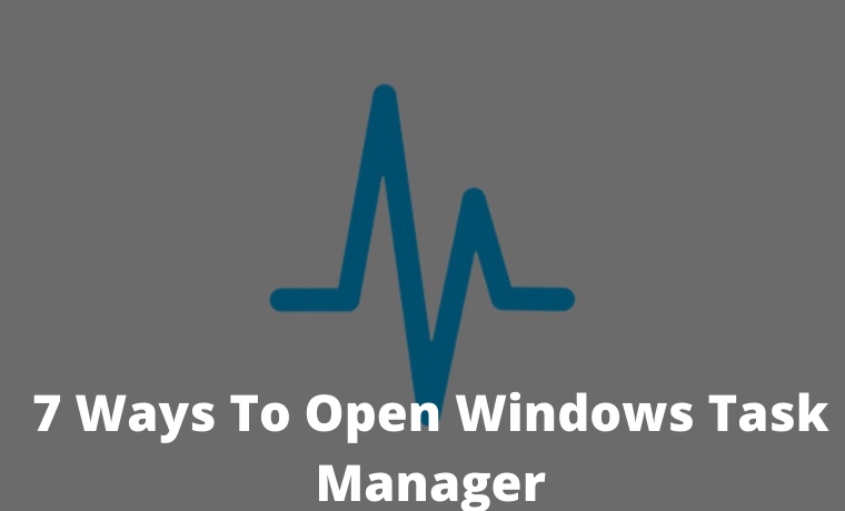7 Ways To Open Windows Task Manager 7 Ways To Open Windows Task Manager