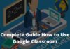 20 Quick Tips To Learn How to Use Google Classroom 2024 Complete Guide How to Use Google Classroom