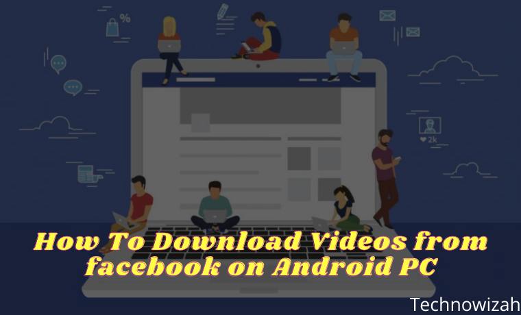 How To Download Videos from facebook on Android PC How To Download Videos from facebook on Android PC