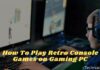 How To Play Retro Console Games on Gaming PC 2024 How To Play Retro Console Games on Gaming PC