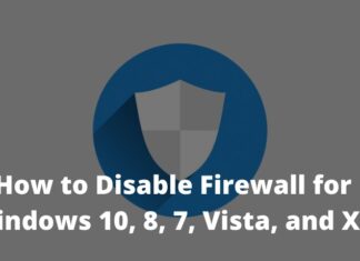 How to Disable Firewall on Windows 10, 8, 7, Vista, and XP