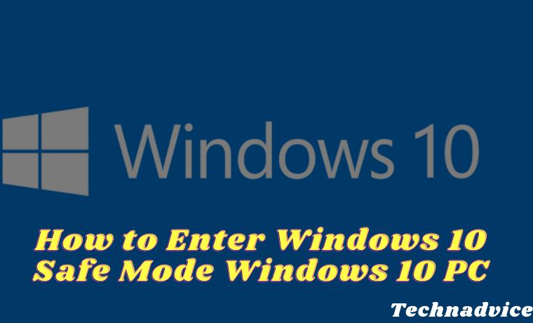 How to Enter Windows 10 Safe Mode Windows 10 PC How to Enter Windows 10 Safe Mode Windows 10 PC