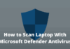 How to Scan Laptop With Microsoft Defender Antivirus 2024 How to Scan Laptop With Microsoft Defender Antivirus