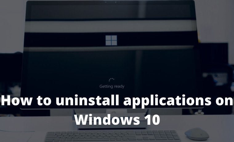 How to uninstall applications on Windows 10 How to uninstall applications on Windows 10