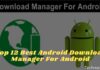 Top 13 Best Android Download Manager For Android 2024 Top 12 Best Android Download Manager For Android