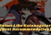 Top 9 Anime Like Katanagatari [Best Recommendation]