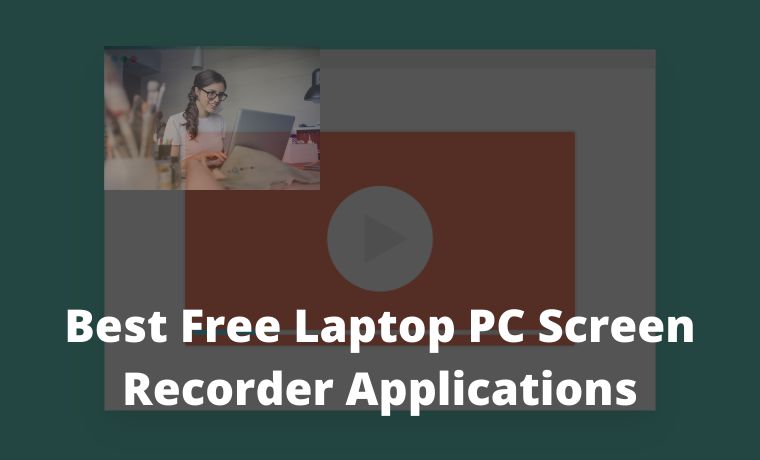 13 Best Free Laptop PC Screen Recorder Applications 13 Best Free Laptop PC Screen Recorder Applications
