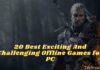 20 Best Exciting And Challenging Offline Games for PC
