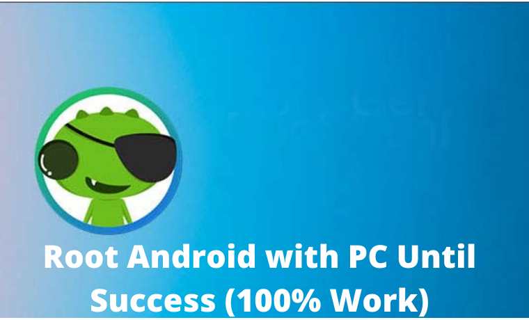7+ Ways to Root Android with PC Until Success (100% Work) 7+ Ways to Root Android with PC Until Success (100% Work)