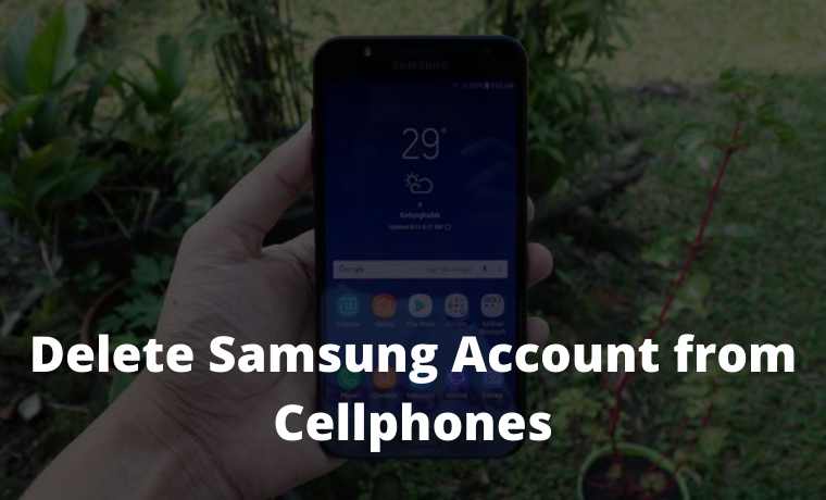 Easy Ways to Delete Samsung Account from Cellphones Easy Ways to Delete Samsung Account from Cellphones