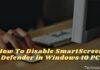 3 Ways To Disable SmartScreen Defender in Windows 10 PC 2024 How To Disable SmartScreen Defender in Windows 10 PC