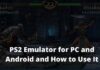 PS2 Emulator for PC and Android and How to Use It 2024 PS2 Emulator for PC and Android and How to Use It