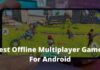 Top 65+ Best Offline Multiplayer Games For Android 2024 Top 50 Best Offline Multiplayer Games For Android