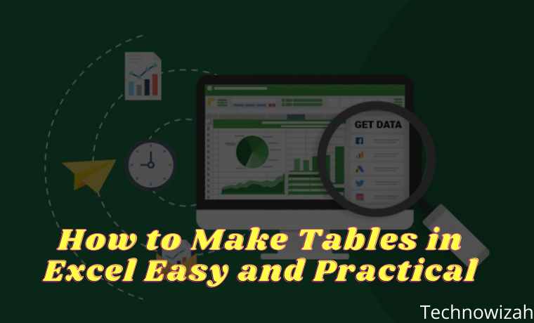 How to Make Tables in Excel Easy and Practical How to Make Tables in Excel Easy and Practical