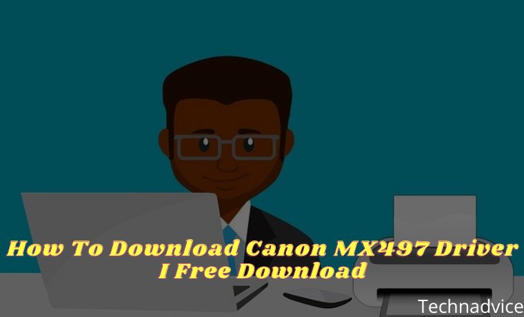 How To Download Canon MX497 Driver I Free Download How To Download Canon MX497 Driver I Free Download