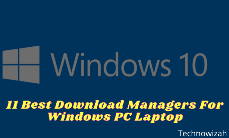 11 Best Download Managers For Windows PC Laptop 11 Best Download Managers For Windows PC Laptop