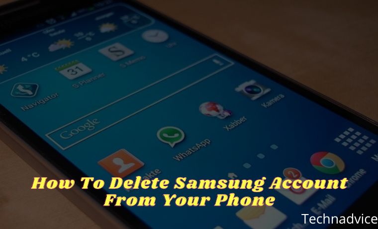How To Delete Samsung Account From Your Phone How To Delete Samsung Account From Your Phone
