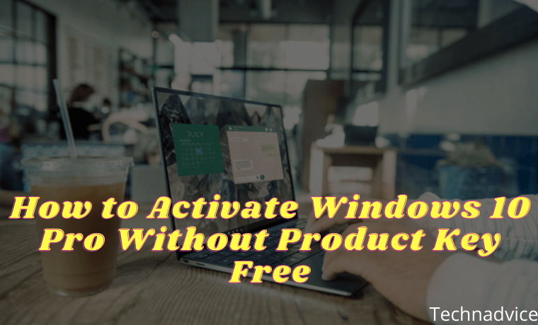 How to Activate Windows 10 Pro Without Product Key Free How to Activate Windows 10 Pro Without Product Key Free