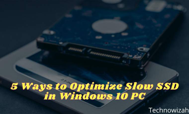 5 Ways to Optimize Slow SSD in Windows 10 PC 5 Ways to Optimize Slow SSD in Windows 10 PC