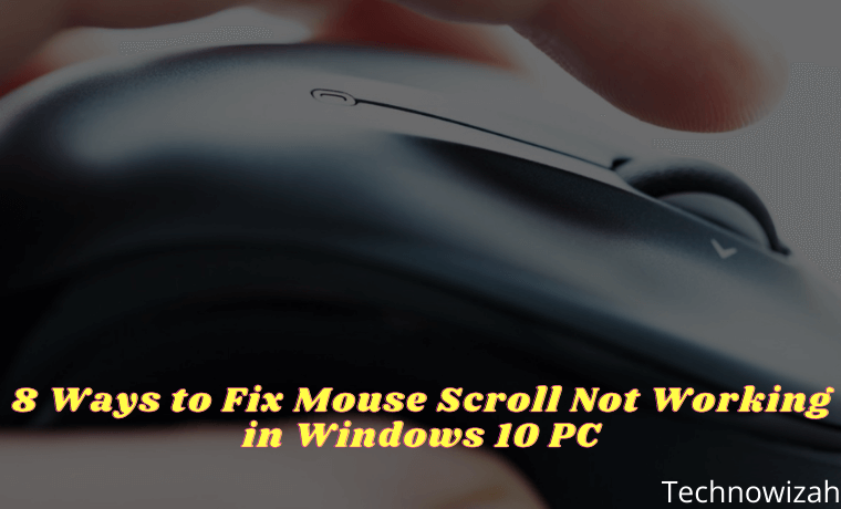 8 Ways to Fix Mouse Scroll Not Working in Windows 10 PC 8 Ways to Fix Mouse Scroll Not Working in Windows 10 PC
