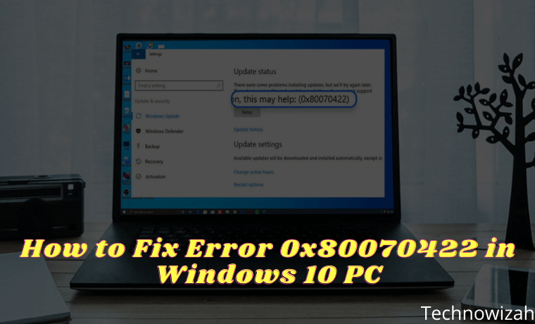 How to Fix Error 0x80070422 in Windows 10 PC How to Fix Error 0x80070422 in Windows 10 PC