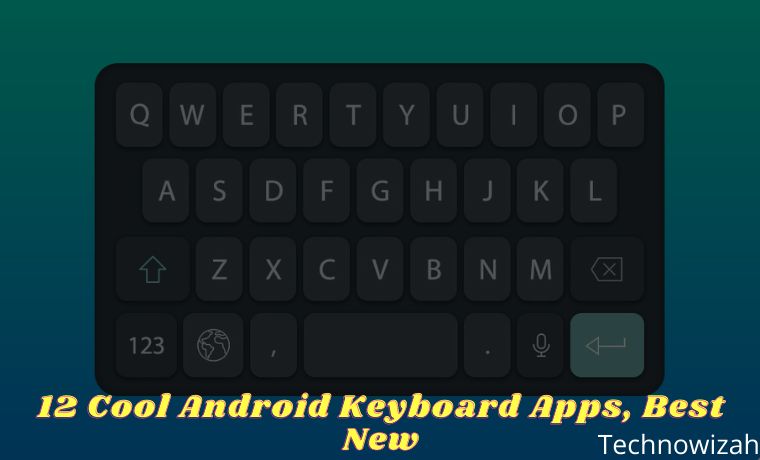 12 Cool Android Keyboard Apps, Best New 12 Cool Android Keyboard Apps, Best New