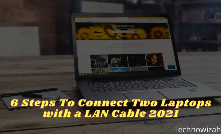 6 Steps To Connect Two Laptops with a LAN Cable 2025 1 6 Steps To Connect Two Laptops with a LAN Cable