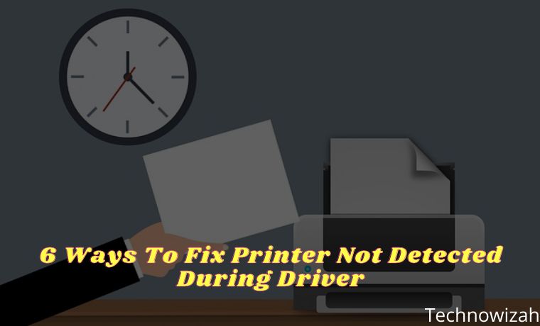 6 Ways To Fix Printer Not Detected During Driver 6 Ways To Fix Printer Not Detected During Driver