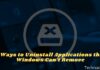 6 Ways to Uninstall Applications that Windows Can't Remove